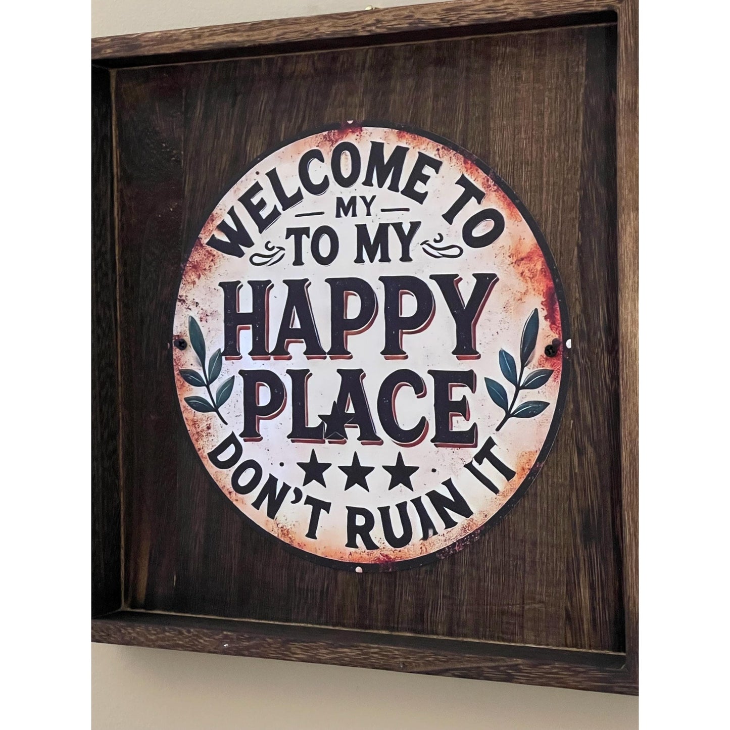 Funny Welcome Sign 11” | Welcome to My Happy Place Don’t Ruin It | Rustic Wood Wall Decor | Housewarming Gift | Farmhouse Sign