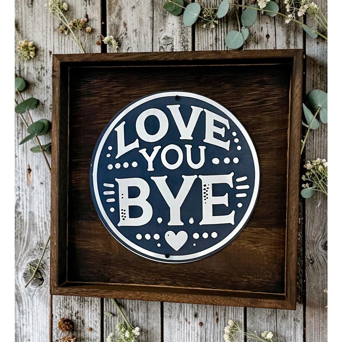 Rustic Love You Bye Wall Hanging | Farmhouse Wood Sign | Handmade Entryway Decor | 11” Ready to Hang Sign
